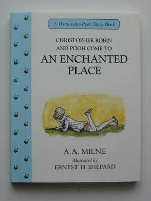 Christopher Robin and Pooh Come to an Enchanted Place (Winnie-the-Pooh story books) by Ernest H. Shepard, A.A. Milne