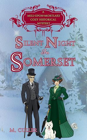 Silent Night in Somerset: A Mill-Upon-Mortlake Cozy Historical Mystery by M. Culler