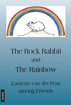 Rock Rabbit and the Rainbow by Laurens Van Der Post