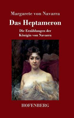 Das Heptameron: Die Erzählungen der Königin von Navarra by Margarete Von Navarra