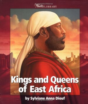 Kings & Queens of East Africa by Sylviane A. Diouf