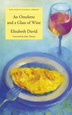 Omelette and a Glass of Wine by Elizabeth David