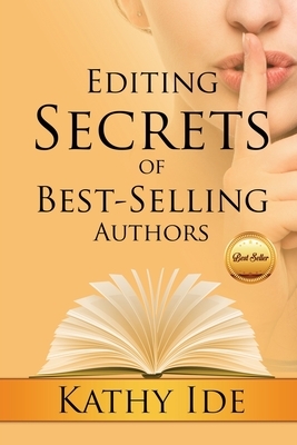 Editing Secrets of Best-Selling Authors by Kathy Ide