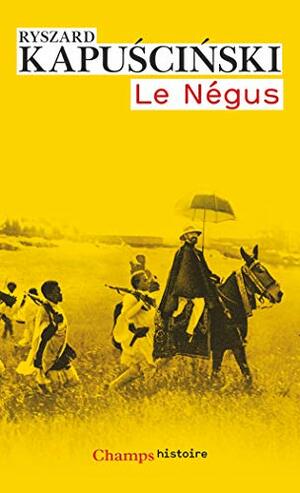 Le Négus by Ryszard Kapuściński