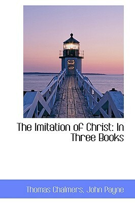 The Imitation of Christ: In Three Books by Thomas Chalmers, Thomas à Kempis