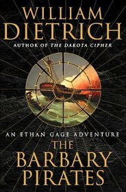 The Barbary Pirates by William Dietrich