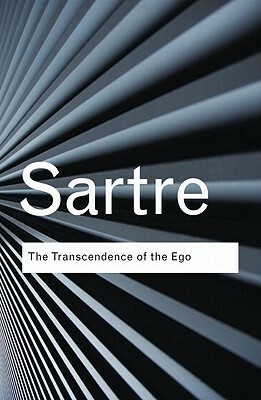 The Transcendence of the Ego: A Sketch for a Phenomenological Description by Jean-Paul Sartre
