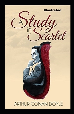 A Study in Scarlet Illustrated by Arthur Conan Doyle