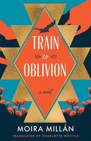 Train to Oblivion by Moira Millan