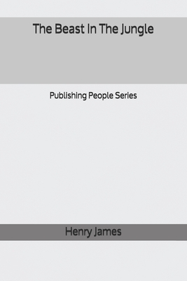 The Beast In The Jungle - Publishing People Series by Henry James