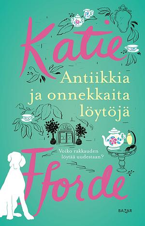 Antiikkia ja onnekkaita löytöjä by Katie Fforde