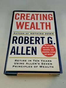 Creating Wealth: Retire in Ten Years Using Allen's Seven Principles of Wealth by Robert G. Allen