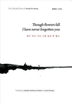 Though Flowers Fall I Have Never Forgotten You by Jeong Ho-Seung