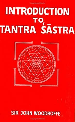 Introduction to Tantra Sastra by Arthur Avalon, John George Woodroffe