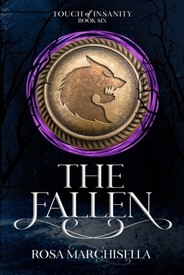 The Fallen: Touch of Insanity Book 6 by Rosa Marchisella
