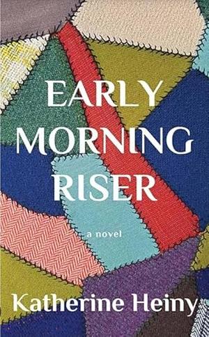 Early Morning Riser by Katherine Heiny
