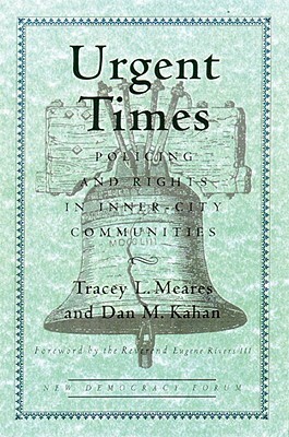 Urgent Times: Policing and Rights in Inner-City Communities by Tracey L. Meares