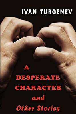 A Desperate Character and Other Stories by Ivan Turgenev