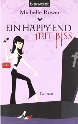 Ein Happy-End mit Biss by Michelle Rowen
