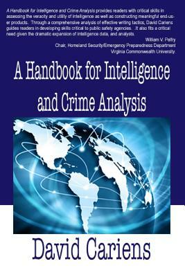 A Handbook for Intelligence and Crime Analysis by David Cariens