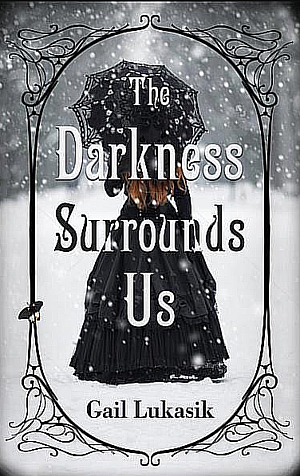 The Darkness Surrounds Us by Gail Lukasik