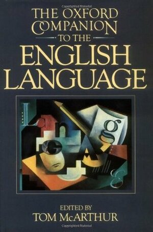 The Oxford Companion to the English Language by Tom McArthur