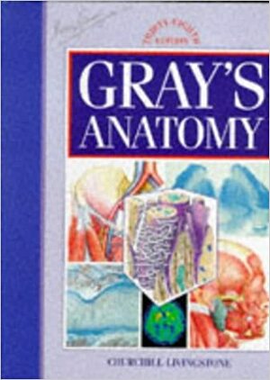 Gray's Anatomy: The Anatomical Basis of Medicine and Surgery by Peter L. Williams