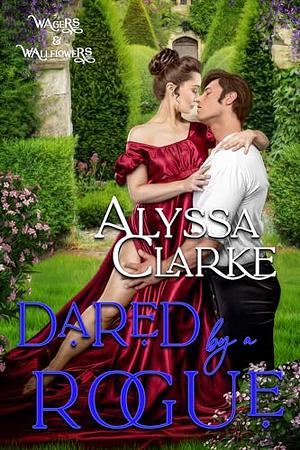 Dared by A Rogue by Alyssa Clarke