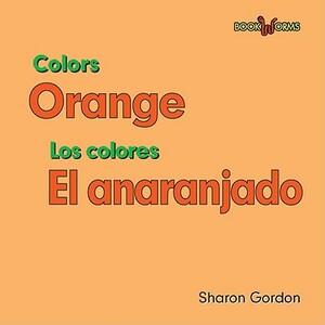 Orange/El Anaranjado by Sharon Gordon