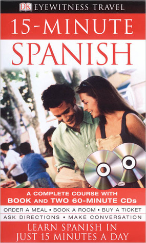 15 Minute Spanish (Book And Cd Edition) (Eyewitness Travel Guides) by Ana Bremon