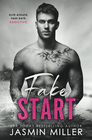 Fake Start: A Fake Relationship Sports Romance by Jasmin Miller, Jasmin Miller