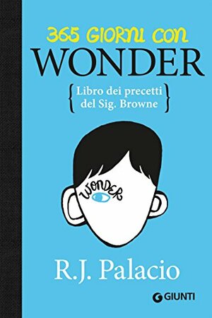365 Giorni con Wonder: Libro dei precetti di Mr. Browne by R.J. Palacio