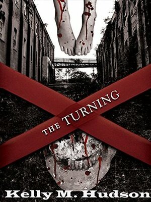 The Turning: A Tale of the Living Dead by Kelly M. Hudson