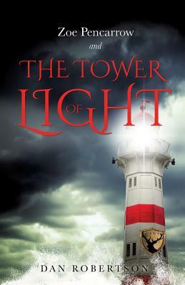 Zoe Pencarrow and the Tower of Light by Dan Robertson