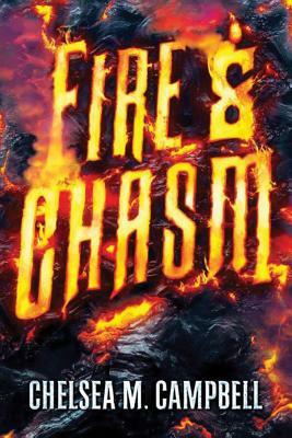 Fire & Chasm by Chelsea M. Campbell