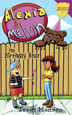 Alexia & Melvin: The Birthday Bear by Tevin Hansen