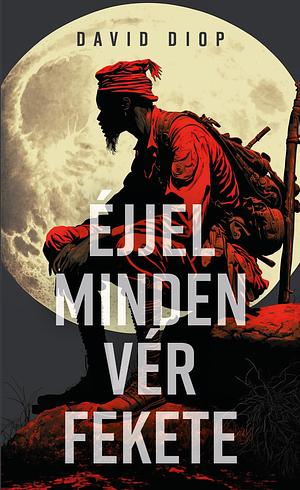 Éjjel ​minden vér fekete by David Diop