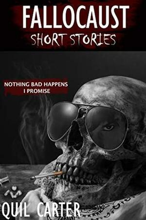 Fallocaust Short Stories: Nothing Bad Happens I Promise by Quil Carter