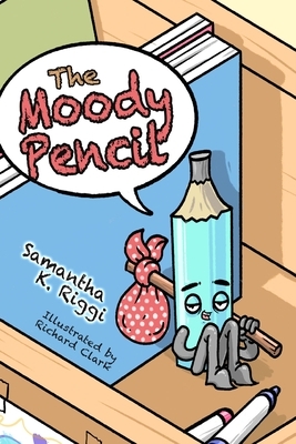 The Moody Pencil by Samantha K. Riggi