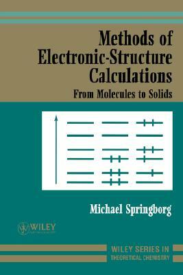 Methods of Electronic-Structure Calculations: From Molecules to Solids by Michael Springborg