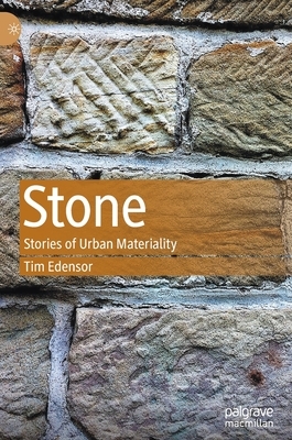 Stone: Stories of Urban Materiality by Tim Edensor