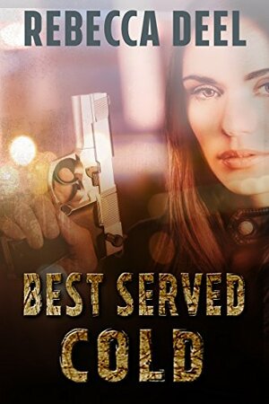 Best Served Cold by Rebecca Deel