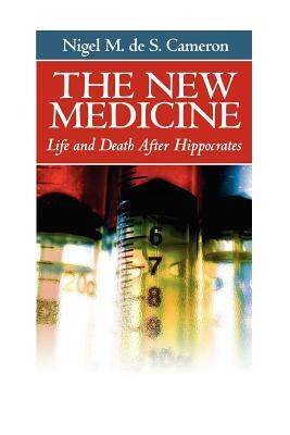 The New Medicine by Nigel M. de S. Cameron