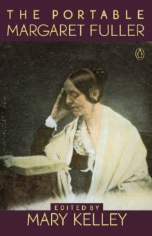 The Portable Margaret Fuller by Mary Kelley, Margaret Fuller