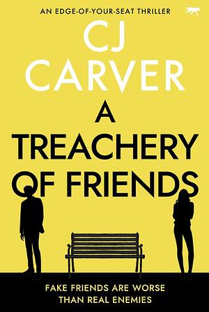 A treachery of friends  by C. J. Carver