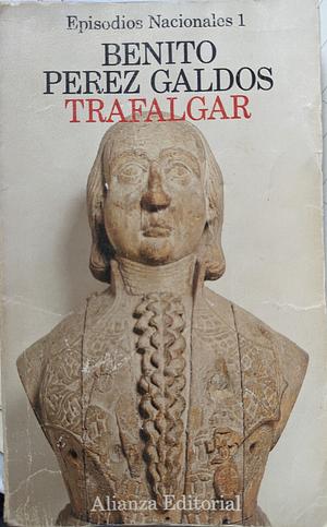 Episodios nacionales: Trafalgar by Benito Pérez Galdós