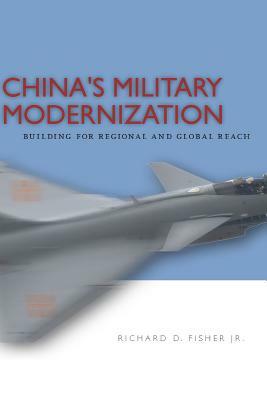 China's Military Modernization: Building for Regional and Global Reach by Richard Fisher