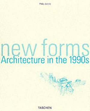 New Forms: Architecture in the 1990s by Philip Jodidio