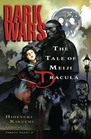 Dark Wars: The Tale of Meiji Dracula by Hideyuki Kikuchi