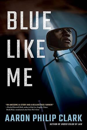 Blue Like Me by Aaron Philip Clark